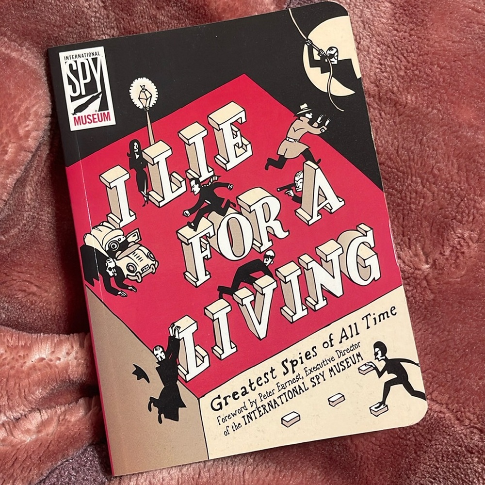 I Lie for a Living: Greatest Spies of All Time (International Spy Museum)